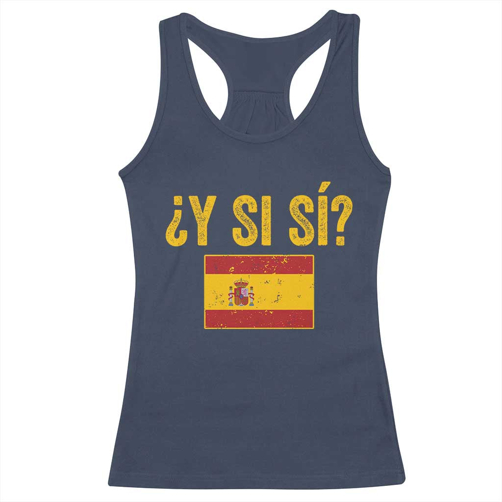 Funny Y Si Si Spain Flag Distressed Retro Graphic Racerback Tank Top What If Espanol Patriotic Spanish Espana Pride TS02 Navy Print Your Wear