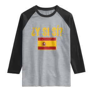 Funny Y Si Si Spain Flag Distressed Retro Graphic Raglan Shirt What If Espanol Patriotic Spanish Espana Pride TS02 Heather Gray Black Print Your Wear