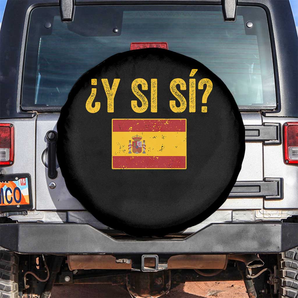 Funny Y Si Si Spain Flag Distressed Retro Graphic Spare Tire Cover What If Espanol Patriotic Spanish Espana Pride TS02 No hole Black Print Your Wear