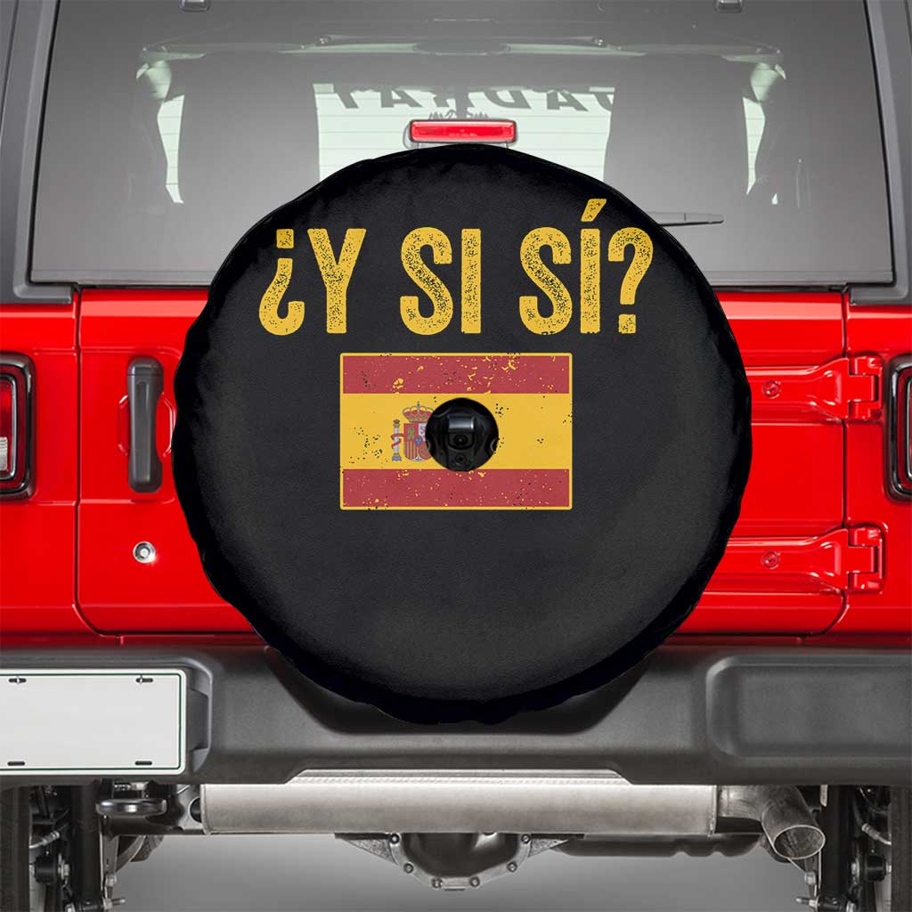 Funny Y Si Si Spain Flag Distressed Retro Graphic Spare Tire Cover What If Espanol Patriotic Spanish Espana Pride TS02 Black Print Your Wear