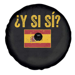 Funny Y Si Si Spain Flag Distressed Retro Graphic Spare Tire Cover What If Espanol Patriotic Spanish Espana Pride TS02 Print Your Wear