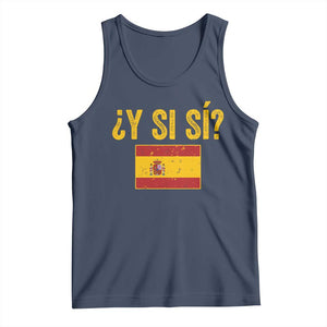 Funny Y Si Si Spain Flag Distressed Retro Graphic Tank Top What If Espanol Patriotic Spanish Espana Pride TS02 Navy Print Your Wear
