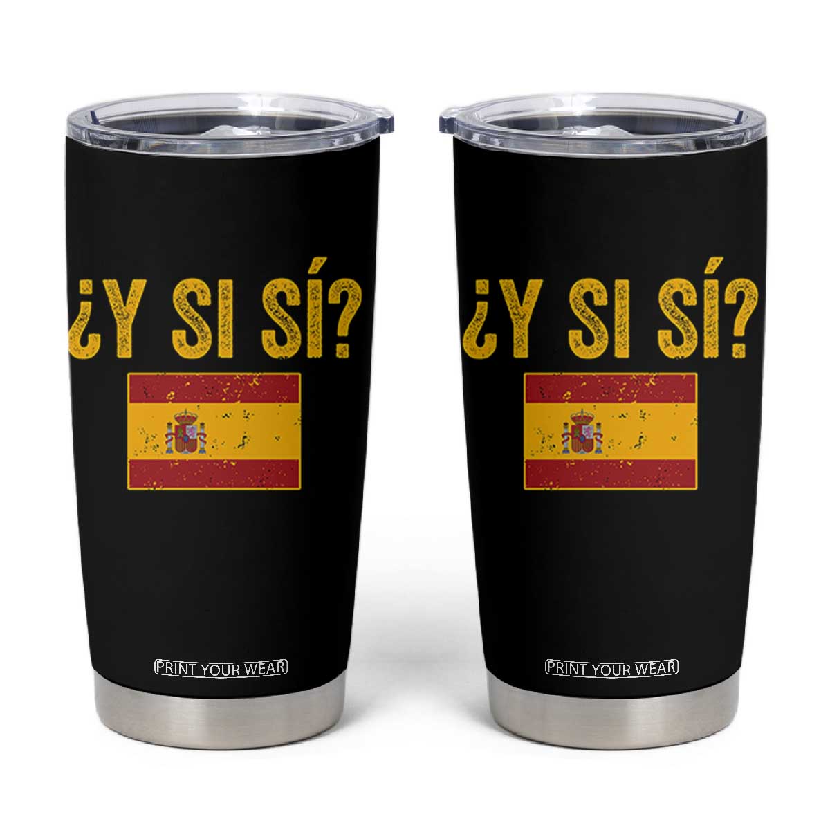 Funny Y Si Si Spain Flag Distressed Retro Graphic Tumbler Cup What If Espanol Patriotic Spanish Espana Pride TS02 Black Print Your Wear