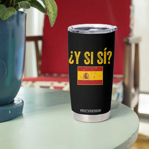 Funny Y Si Si Spain Flag Distressed Retro Graphic Tumbler Cup What If Espanol Patriotic Spanish Espana Pride TS02 Print Your Wear