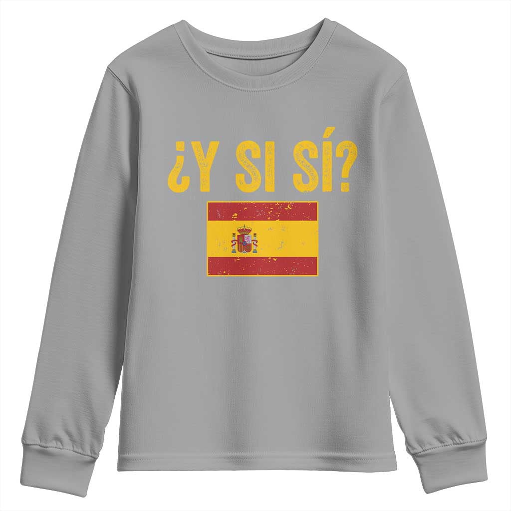 Funny Y Si Si Spain Flag Distressed Retro Graphic Youth Sweatshirt What If Espanol Patriotic Spanish Espana Pride TS02 Sport Gray Print Your Wear