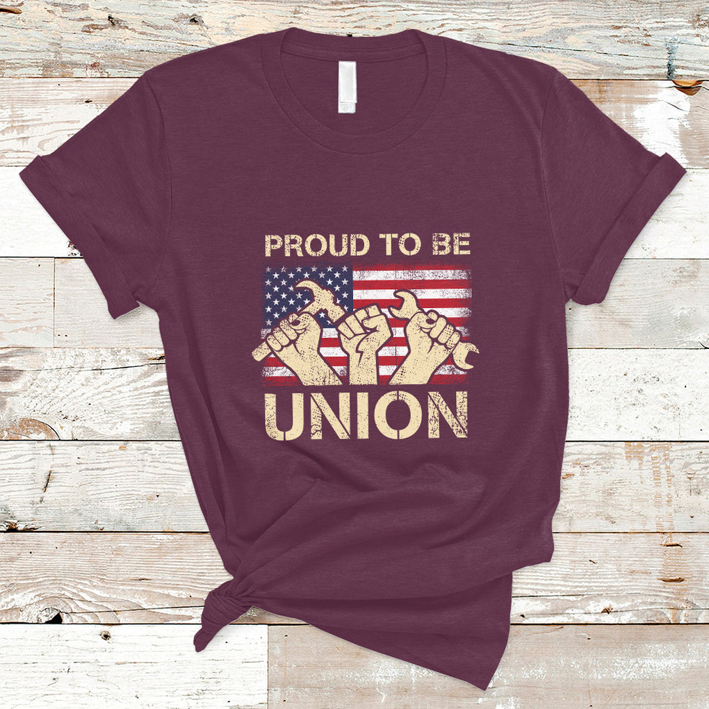 Proud To Be Union Skilled Labor Worker Labor Day Labor Union T Shirt TS02 Maroon Printyourwear