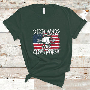 Labor Day T Shirt Dirty Hands Make Clean Money US Flag Mechanic Mechanist TS02 Dark Forest Green Printyourwear