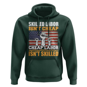 Labor Day Hoodie Skilled Labor Isn't Cheap Labor Isn't Skilled TS02 Dark Forest Green Print Your Wear