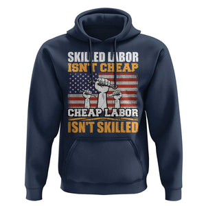 Labor Day Hoodie Skilled Labor Isn't Cheap Labor Isn't Skilled TS02 Navy Print Your Wear