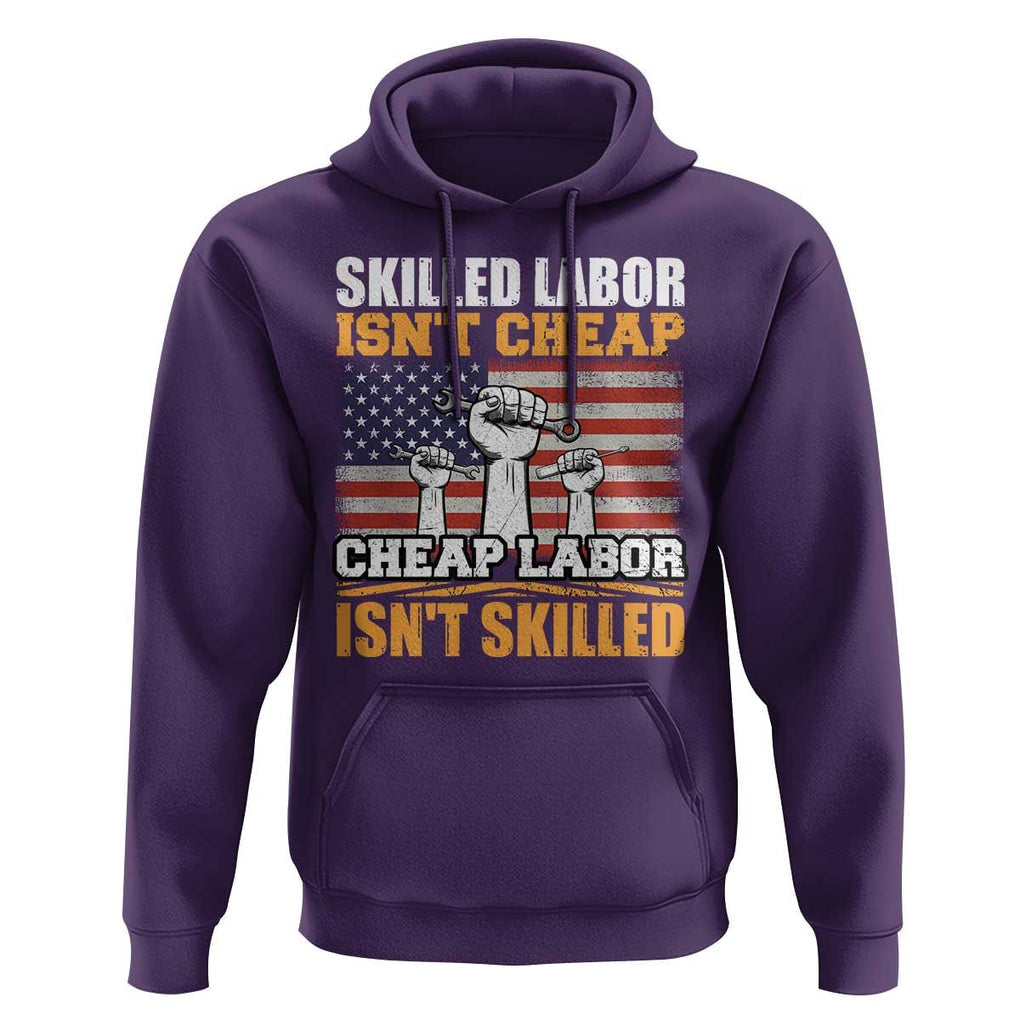 Labor Day Hoodie Skilled Labor Isn't Cheap Labor Isn't Skilled TS02 Purple Print Your Wear