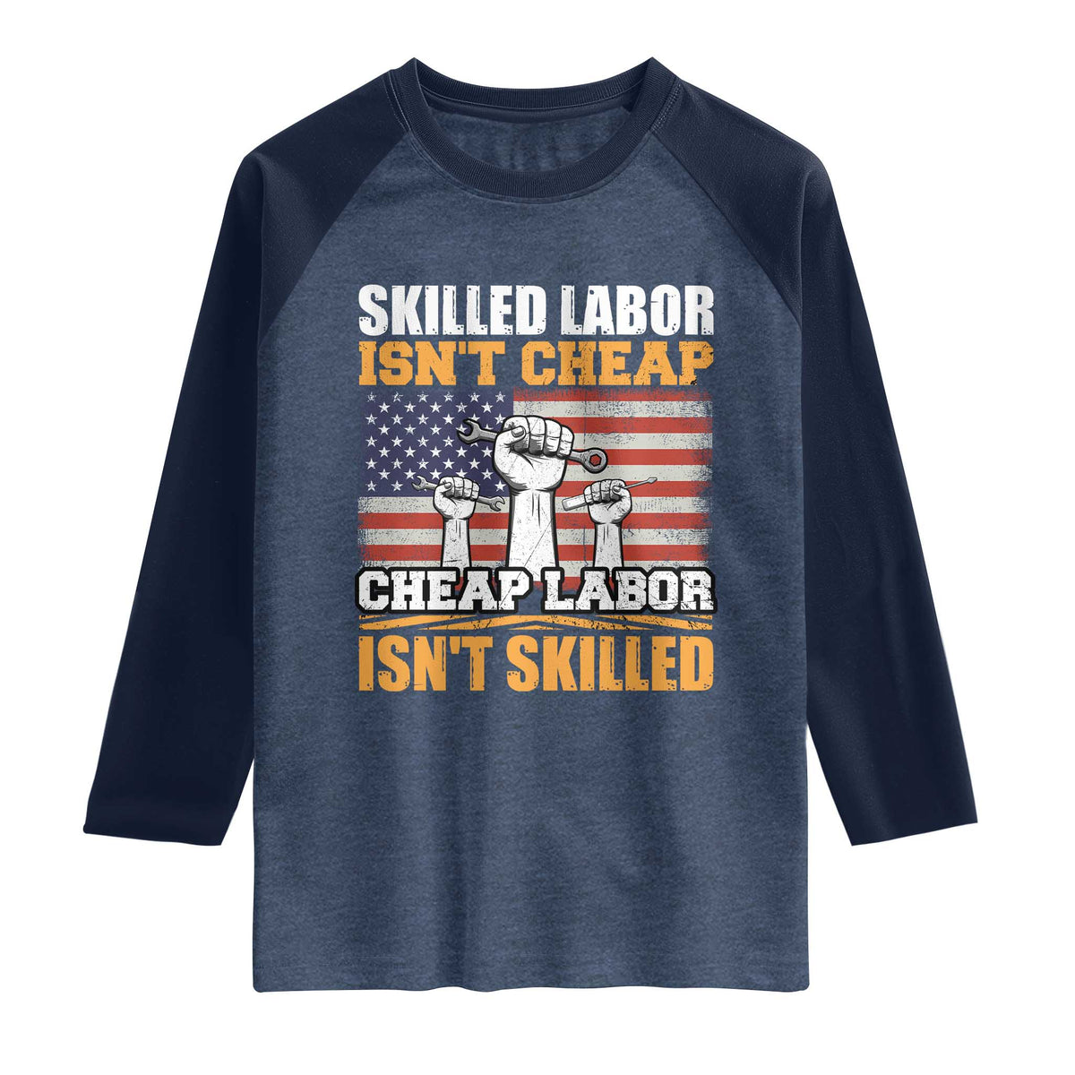 Skilled Labor Patriotic USA Flag Raglan Shirt Blue Collar Trade Union Hand Tools Pride Graphic TS02 Heather Denim Navy Print Your Wear