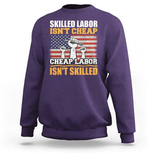 Labor Day Sweatshirt Skilled Labor Isn't Cheap Labor Isn't Skilled TS02 Purple Print Your Wear
