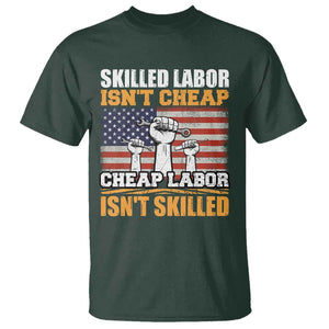 Labor Day T Shirt Skilled Labor Isn't Cheap Labor Isn't Skilled TS02 Dark Forest Green Print Your Wear