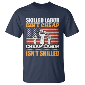 Labor Day T Shirt Skilled Labor Isn't Cheap Labor Isn't Skilled TS02 Navy Print Your Wear