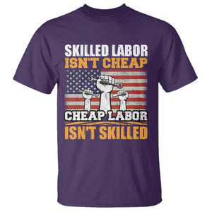 Labor Day T Shirt Skilled Labor Isn't Cheap Labor Isn't Skilled TS02 Purple Print Your Wear