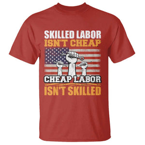Labor Day T Shirt Skilled Labor Isn't Cheap Labor Isn't Skilled TS02 Red Print Your Wear