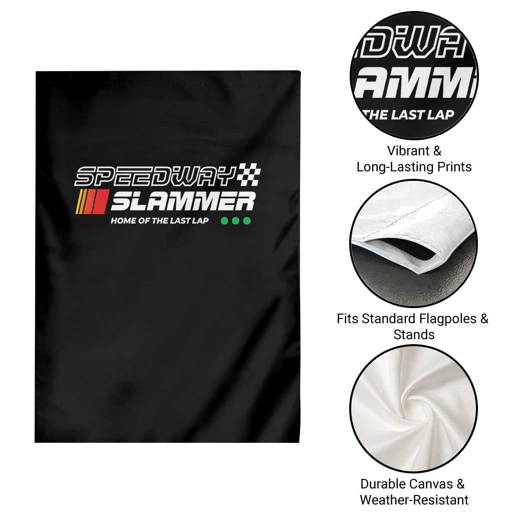 Speedway Slammer Racing 2025 Garden Flag Home of The Last Lap TS02 Print Your Wear
