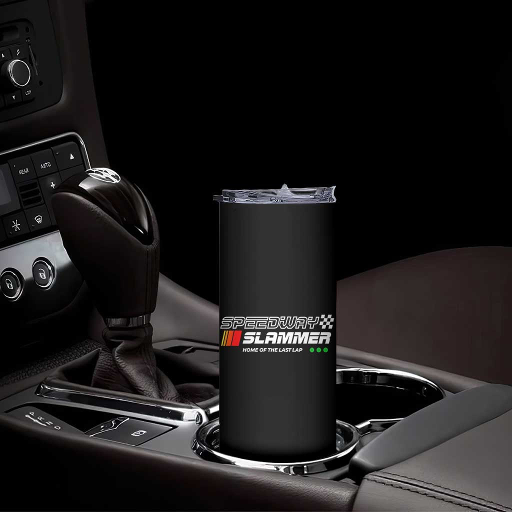 Speedway Slammer Racing 2025 Skinny Tumbler Home of The Last Lap TS02 Print Your Wear