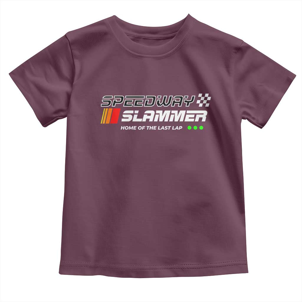 Speedway Slammer Racing 2025 Toddler T Shirt Home of The Last Lap TS02 Maroon Print Your Wear
