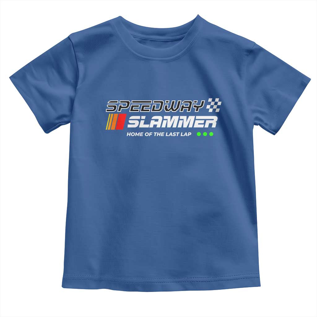 Speedway Slammer Racing 2025 Toddler T Shirt Home of The Last Lap TS02 Royal Blue Print Your Wear