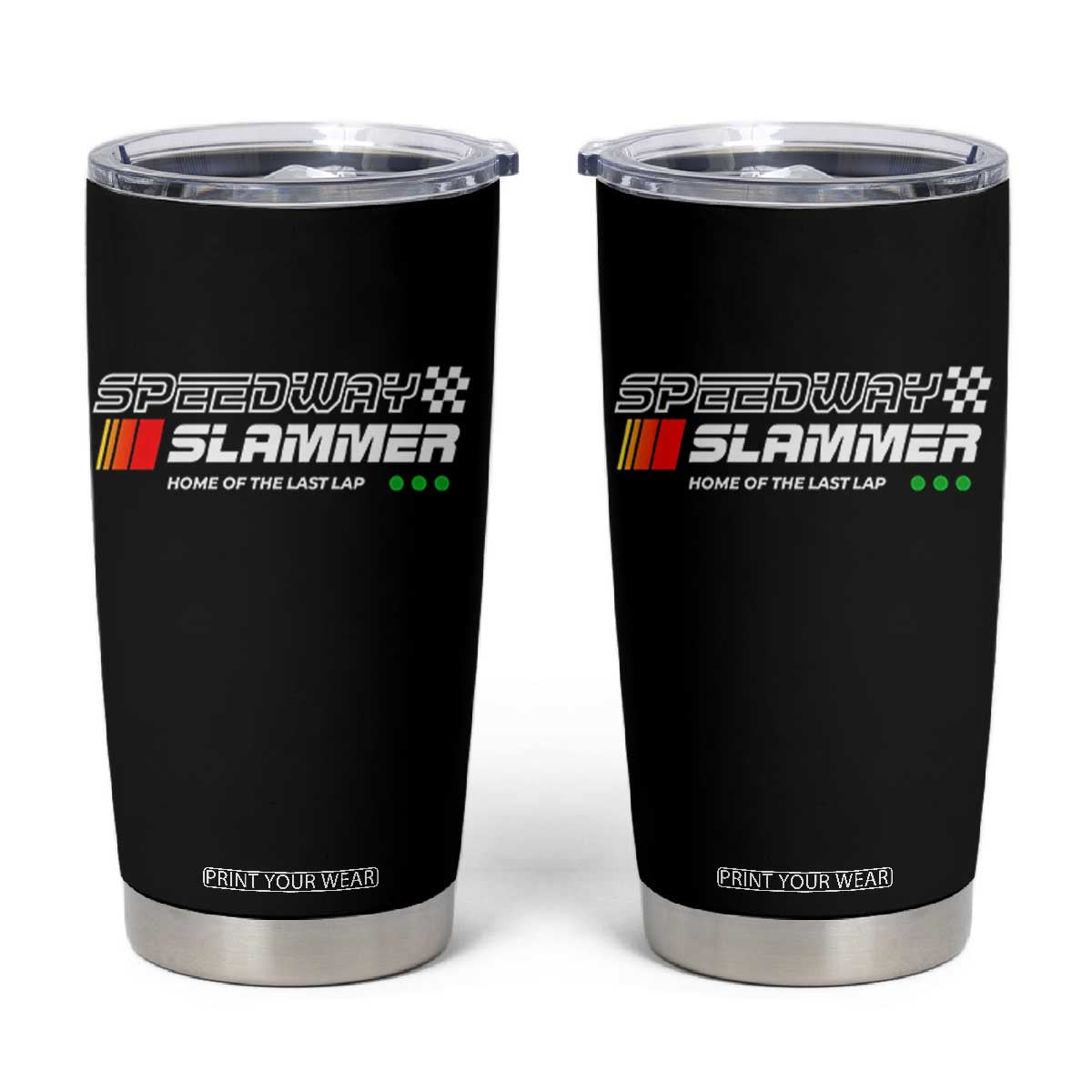 Speedway Slammer Racing 2025 Tumbler Cup Home of The Last Lap TS02 Black Print Your Wear