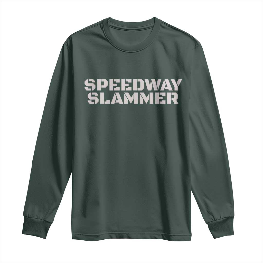 Speedway Slammer 2025 Long Sleeve Shirt Indiana Sarcastic TS02 Dark Forest Green Print Your Wear
