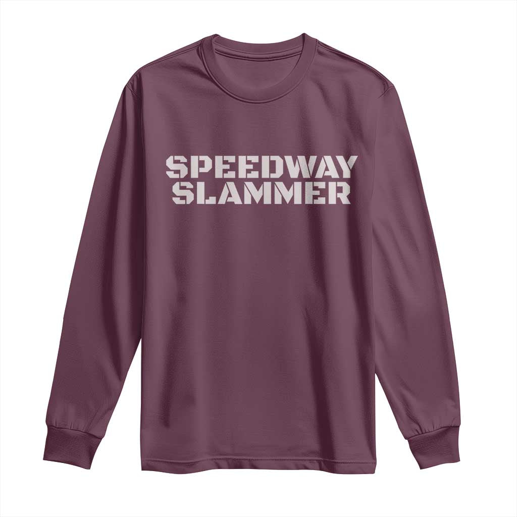 Speedway Slammer 2025 Long Sleeve Shirt Indiana Sarcastic TS02 Maroon Print Your Wear
