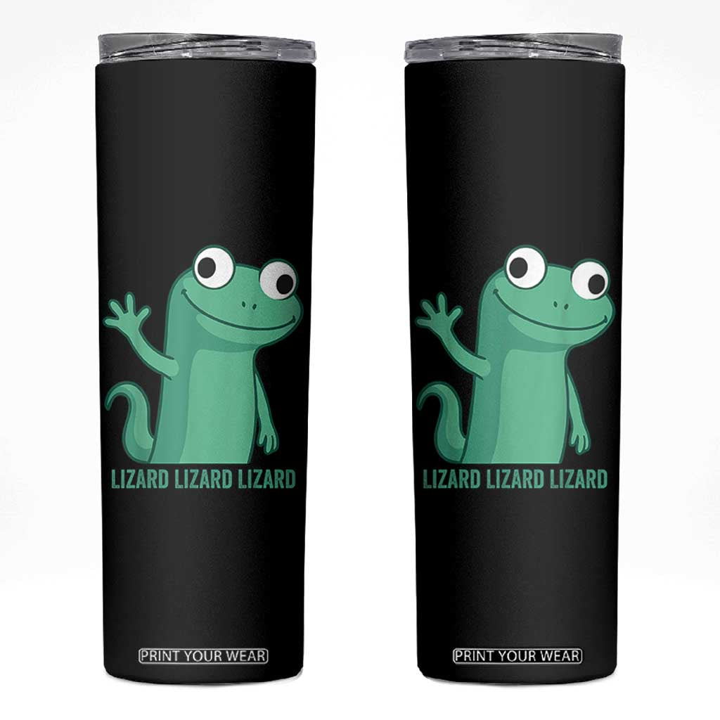 Funny Lizard Lizard Lizard Skinny Tumbler Cute Gecko Reptile Meme TS02 Black Print Your Wear