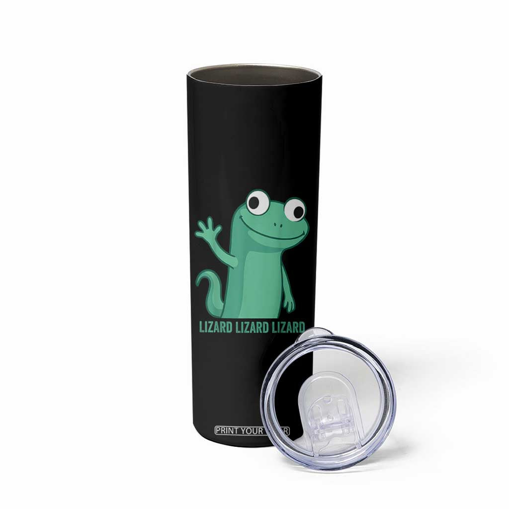 Funny Lizard Lizard Lizard Skinny Tumbler Cute Gecko Reptile Meme TS02 Print Your Wear
