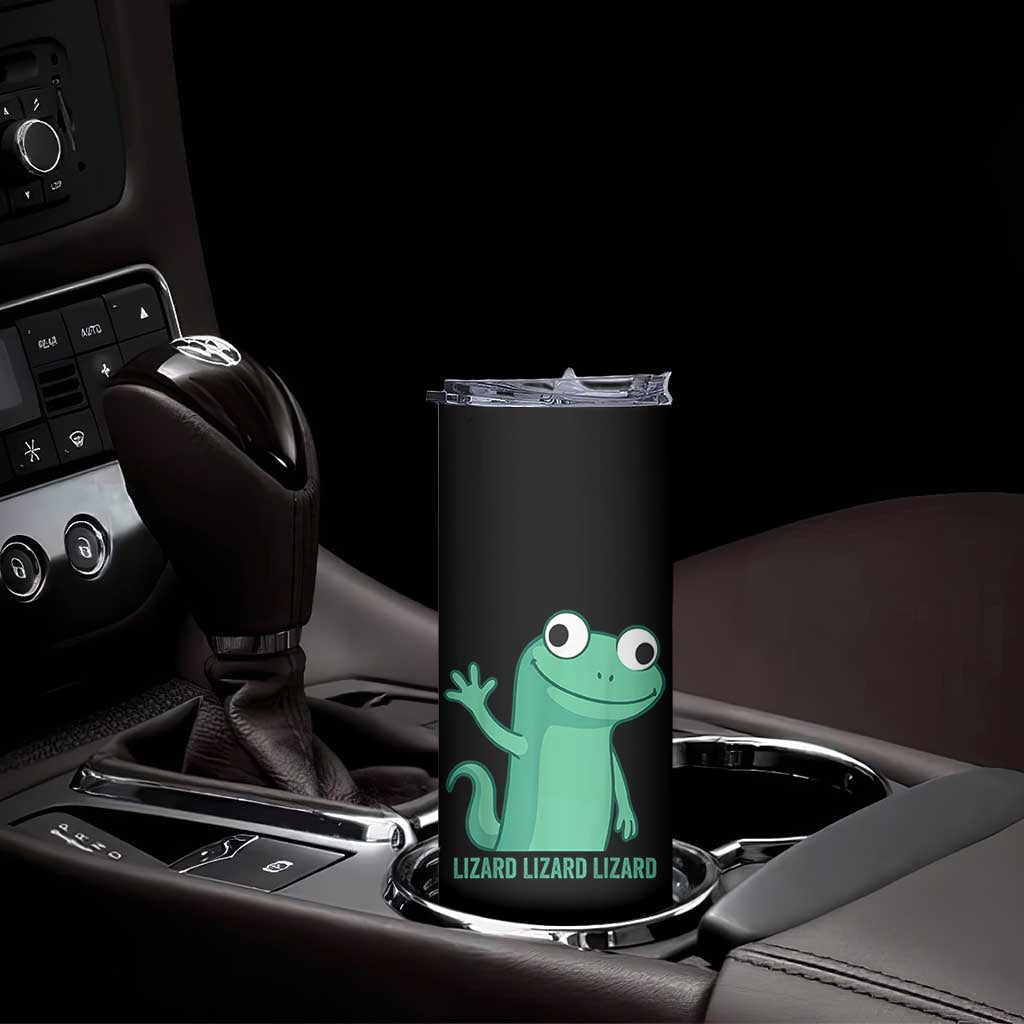 Funny Lizard Lizard Lizard Skinny Tumbler Cute Gecko Reptile Meme TS02 Print Your Wear