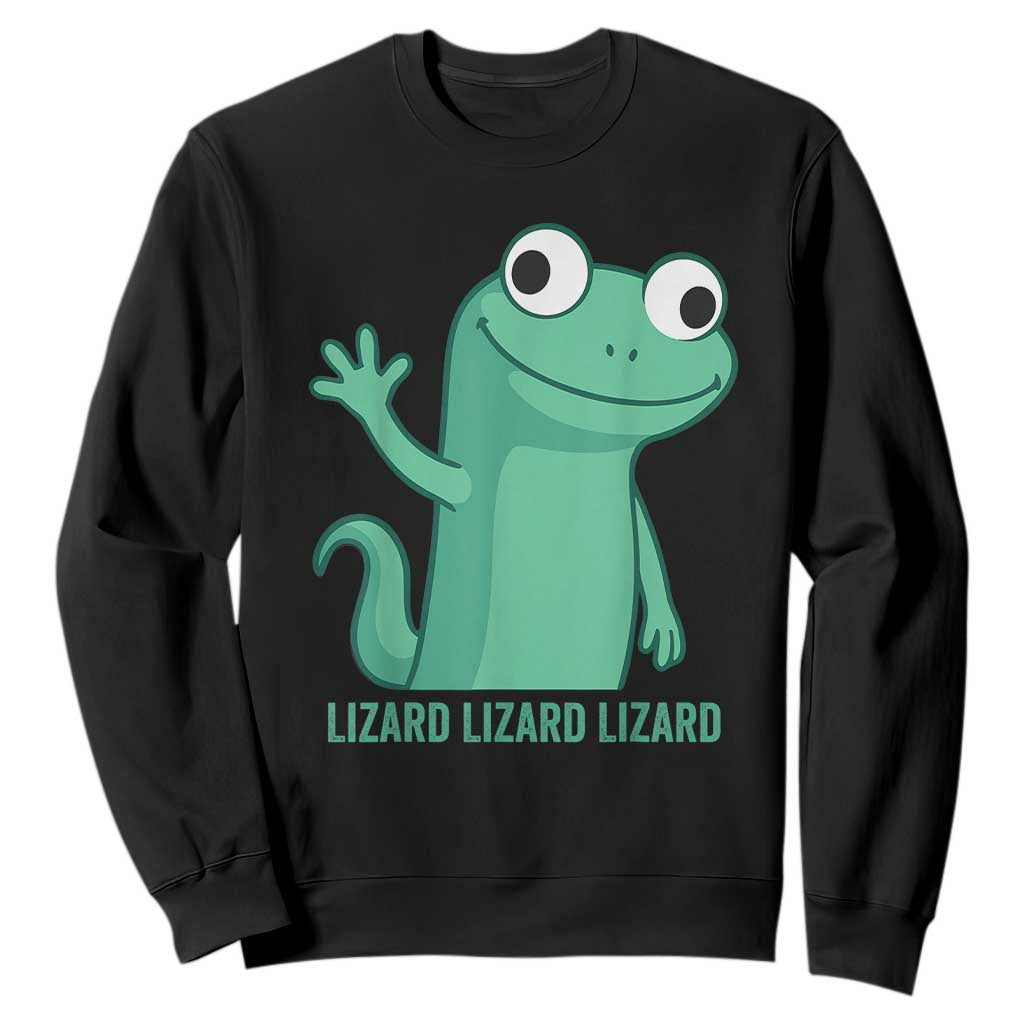 Funny Lizard Lizard Lizard Sweatshirt Cute Gecko Reptile Meme TS02 Black Print Your Wear