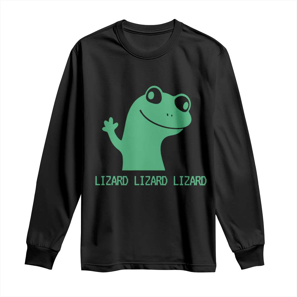 Funny Lizard Lizard Lizard Long Sleeve Shirt Weirdcore Gecko Reptile Meme TS02 Black Print Your Wear