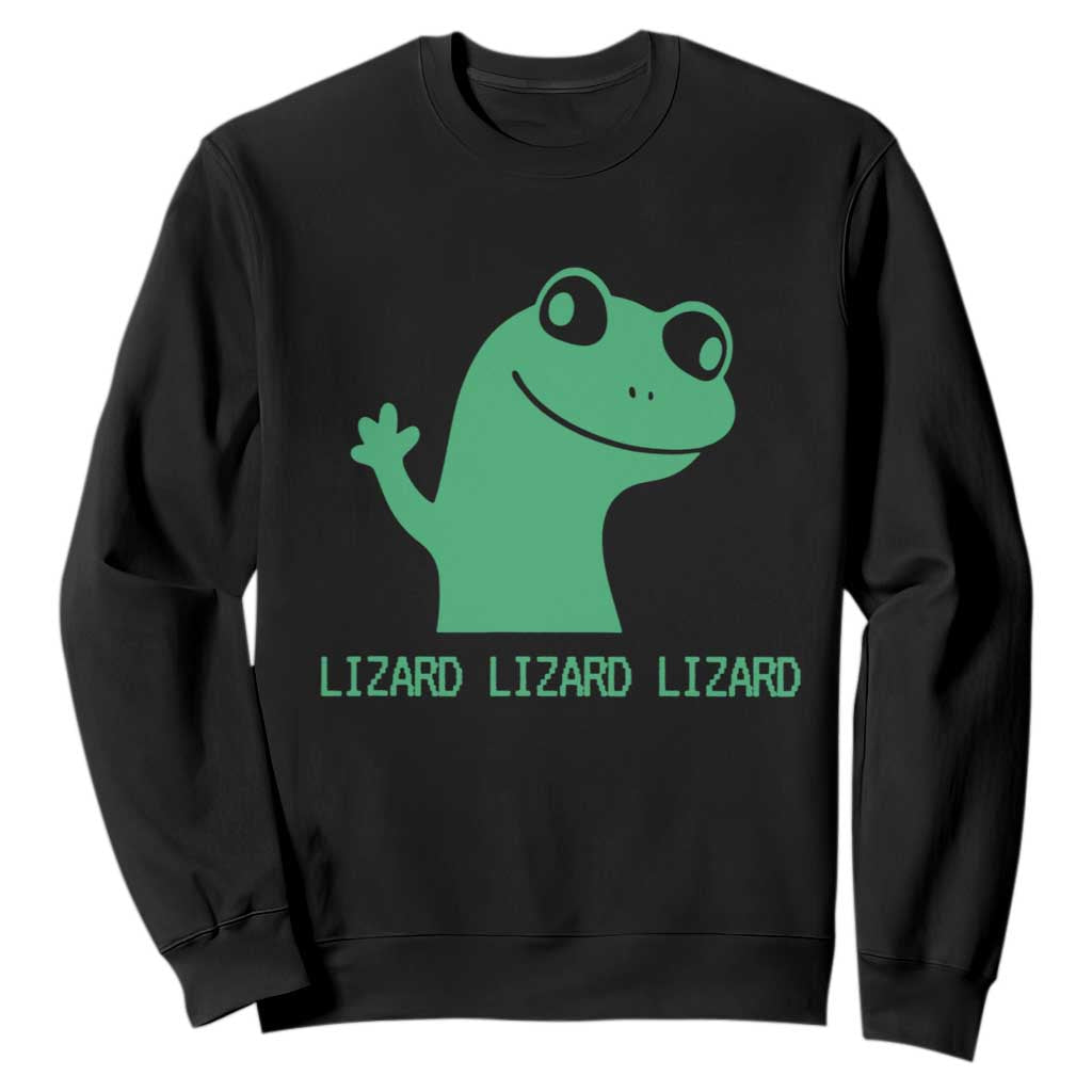 Funny Lizard Lizard Lizard Sweatshirt Weirdcore Gecko Reptile Meme TS02 Black Print Your Wear