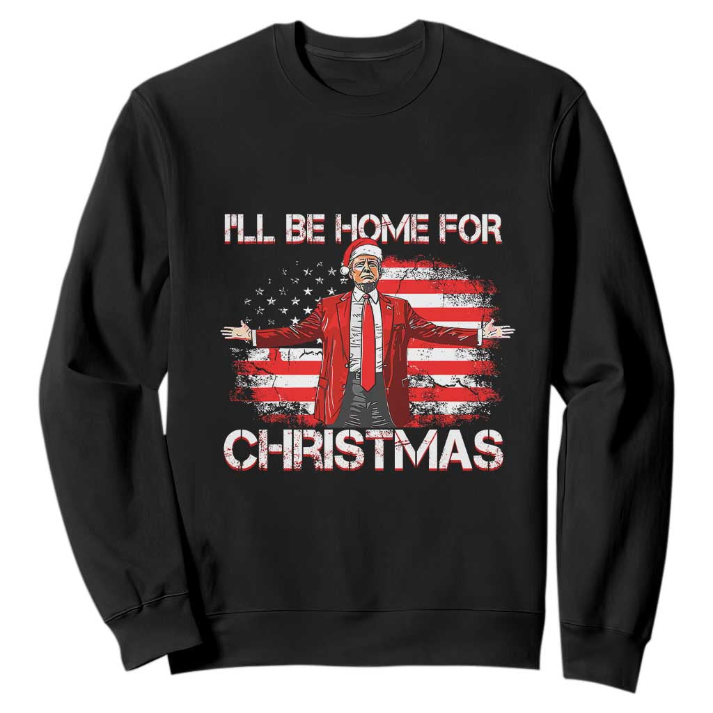 Trump 2024 Sweatshirt Trump 2024 I'll Be Home For Christmas Funny Trump Xmas 2024 TS02 Black Print Your Wear