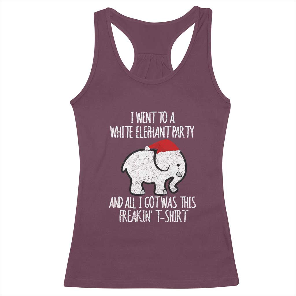 Funny White Elephant Christmas Racerback Tank Top I Went To A White Party And Got This Gift Exchange TS02 Maroon Print Your Wear