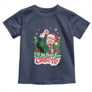 Funny Trump Santa 2024 Christmas Toddler T Shirt I'll Be Home For Xmas TS02 Navy Print Your Wear