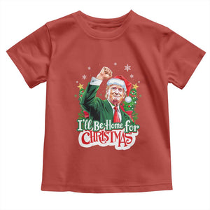Funny Trump Santa 2024 Christmas Toddler T Shirt I'll Be Home For Xmas TS02 Red Print Your Wear