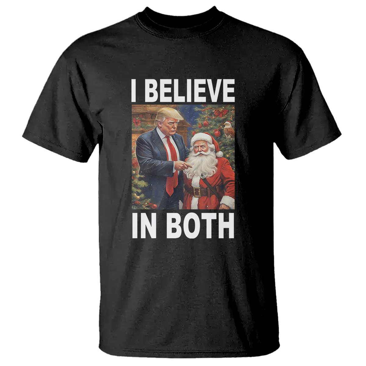 Funny Christmas Trump And Santa T Shirt I Believe In Both TS02 Black Print Your Wear