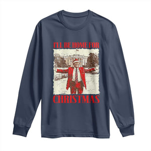 Christmas Trump Long Sleeve Shirt Ill Be Home For Xmas 2024 Donald Retro Vintage TS02 Navy Print Your Wear