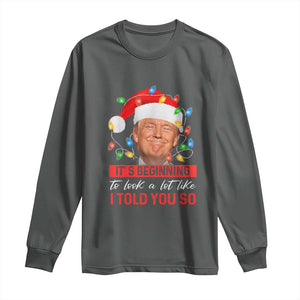 Christmas Trump Long Sleeve Shirt It's Beginning To Look A Lot Like I Told You So Funny Xmas TS02 Dark Heather Print Your Wear
