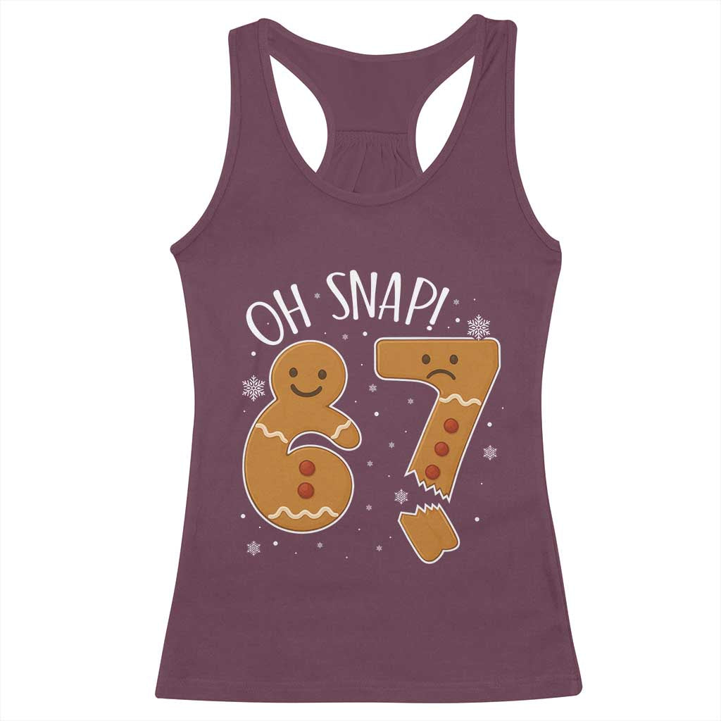 Oh Snap 67 Gingerbread Meme Racerback Tank Top Broken Cookie Six Seven Holiday Gag Christmas Vibes TS02 Maroon Print Your Wear