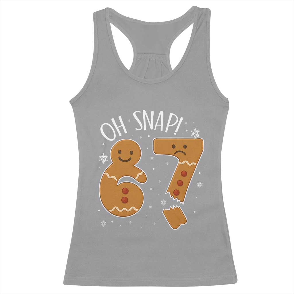 Oh Snap 67 Gingerbread Meme Racerback Tank Top Broken Cookie Six Seven Holiday Gag Christmas Vibes TS02 Sport Gray Print Your Wear