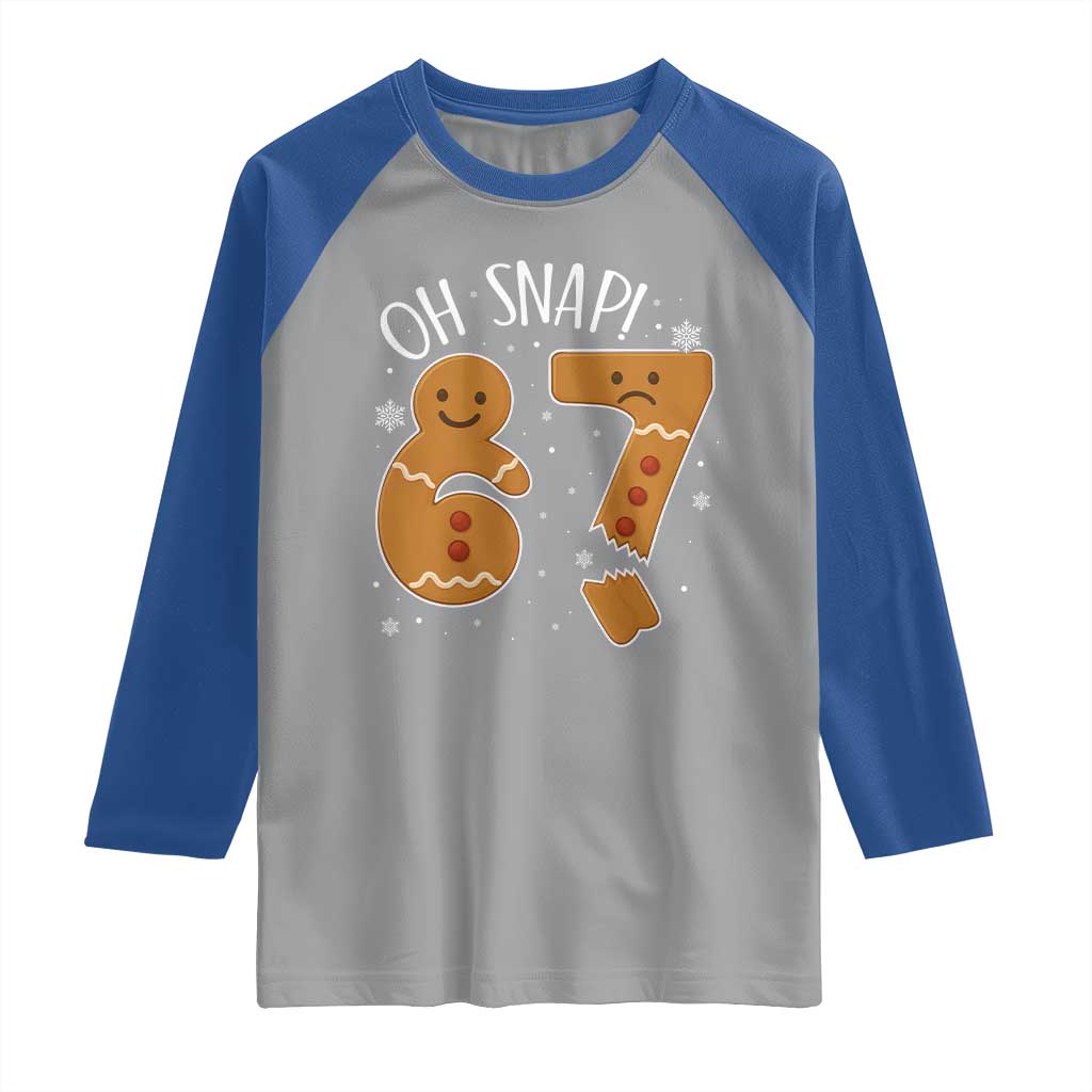 Oh Snap 67 Gingerbread Meme Raglan Shirt Broken Cookie Six Seven Holiday Gag Christmas Vibes TS02 Sport Gray Royal Print Your Wear