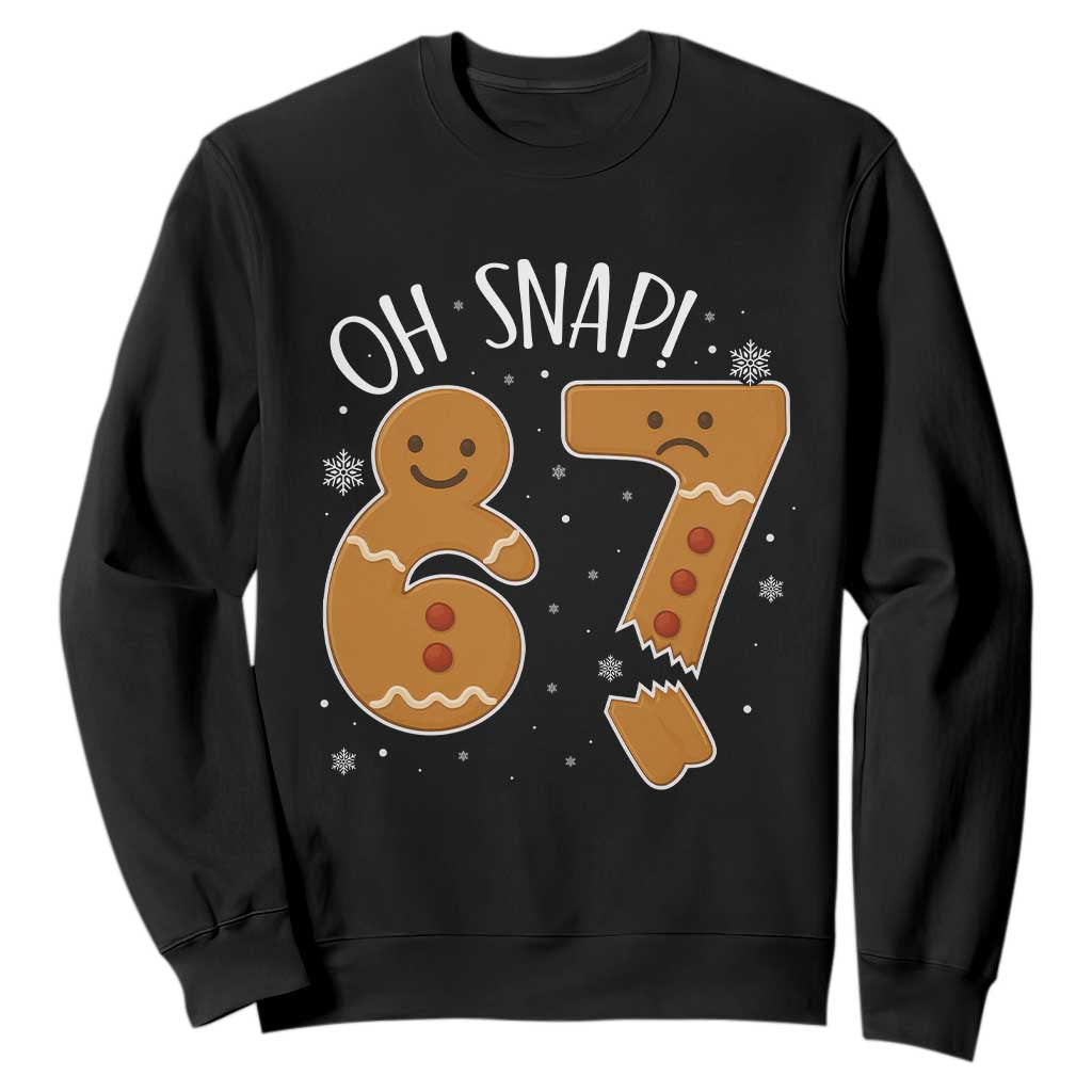 Oh Snap 67 Gingerbread Meme Sweatshirt Broken Cookie Six Seven Holiday Gag Christmas Vibes TS02 Black Print Your Wear