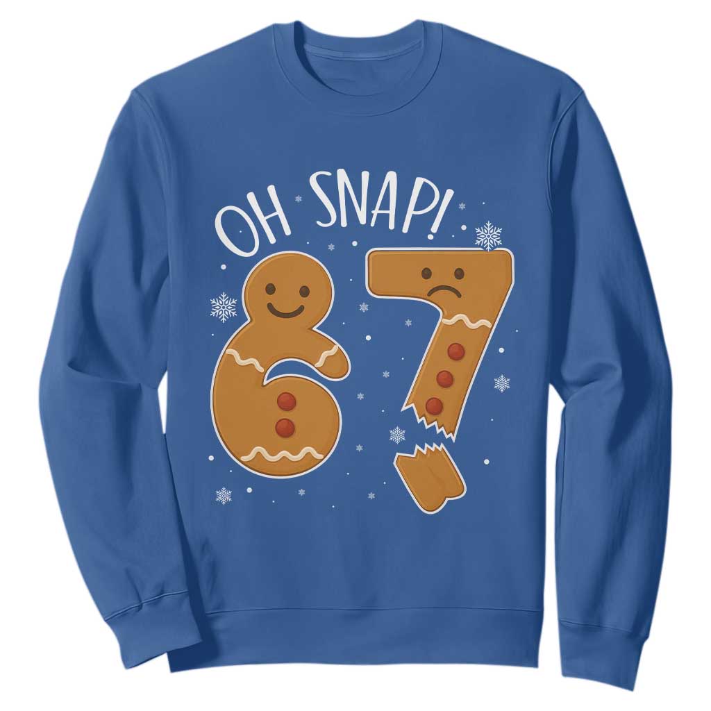 Oh Snap 67 Gingerbread Meme Sweatshirt Broken Cookie Six Seven Holiday Gag Christmas Vibes TS02 Royal Blue Print Your Wear
