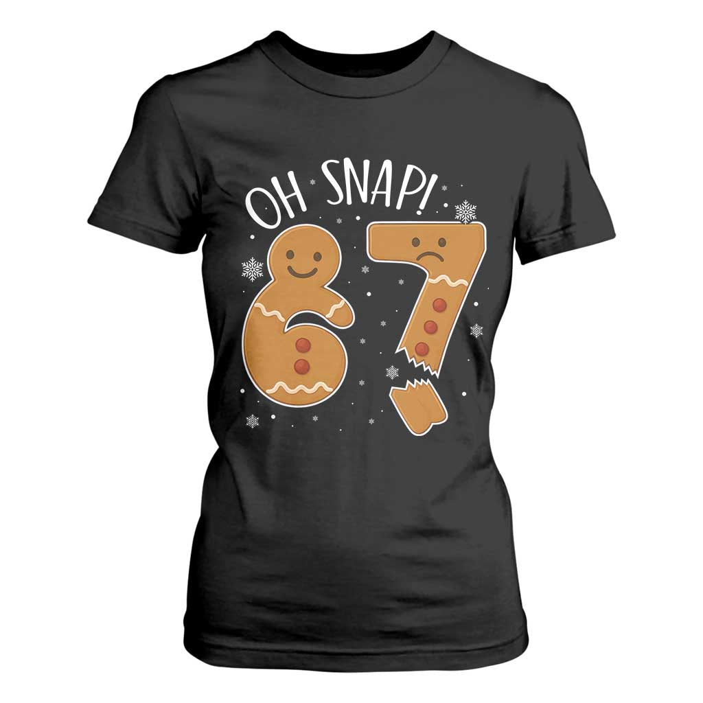 Oh Snap 67 Gingerbread Meme T Shirt For Women Broken Cookie Six Seven Holiday Gag Christmas Vibes TS02 Black Print Your Wear
