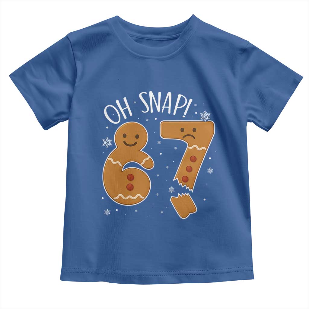 Oh Snap 67 Gingerbread Meme Toddler T Shirt Broken Cookie Six Seven Holiday Gag Christmas Vibes TS02 Royal Blue Print Your Wear