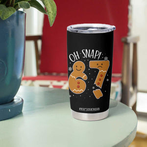 Oh Snap 67 Gingerbread Meme Tumbler Cup Broken Cookie Six Seven Holiday Gag Christmas Vibes TS02 Print Your Wear