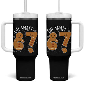 Oh Snap 67 Gingerbread Meme Tumbler With Handle Broken Cookie Six Seven Holiday Gag Christmas Vibes TS02 One Size: 40 oz Black Print Your Wear