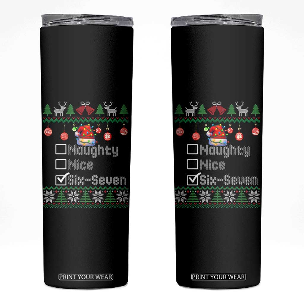 Funny 67 Christmas Checklist Skinny Tumbler Naughty Nice Six Seven Meme Holiday TS02 Black Print Your Wear